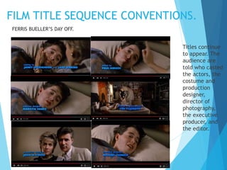 Titles continue
to appear. The
audience are
told who casted
the actors, the
costume and
production
designer,
director of
photography,
the executive
producer, and
the editor.
FERRIS BUELLER’S DAY OFF.
 