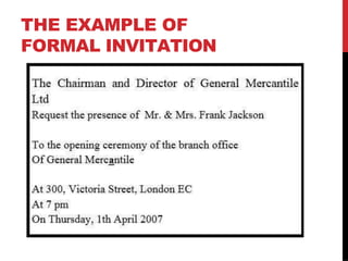 THE EXAMPLE OF
FORMAL INVITATION
 