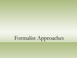 Formalist Approaches

 