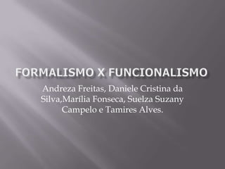 Andreza Freitas, Daniele Cristina da
Silva,Marília Fonseca, Suelza Suzany
      Campelo e Tamires Alves.
 
