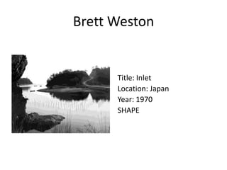 Brett Weston

Title: Inlet
Location: Japan
Year: 1970
SHAPE

 