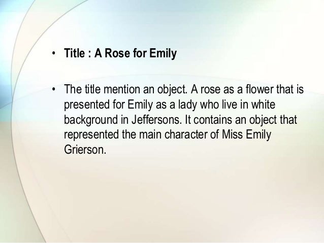 a rose for emily discuss characterization In the opening paragraph of “a rose for emily” we find a prime example of the narrator criticizing the publics scrutiny and distasteful brown nosing towards. a rose for emily discuss characterization In the opening paragraph of “a rose for emily” we find a prime example of the narrator criticizing the publics scrutiny and distasteful brown nosing towards.