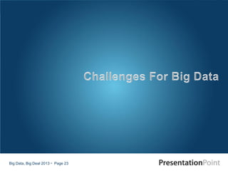 Big Data, Big Deal 2013  Page 23
 