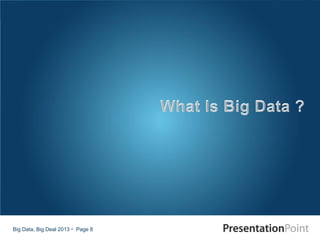 Big Data, Big Deal 2013  Page 8
 