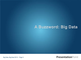 Big Data, Big Deal 2013  Page 3
 