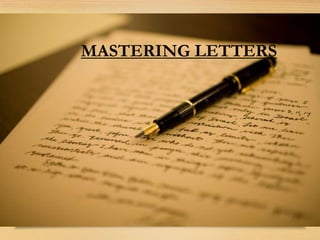 MASTERING LETTERS
 