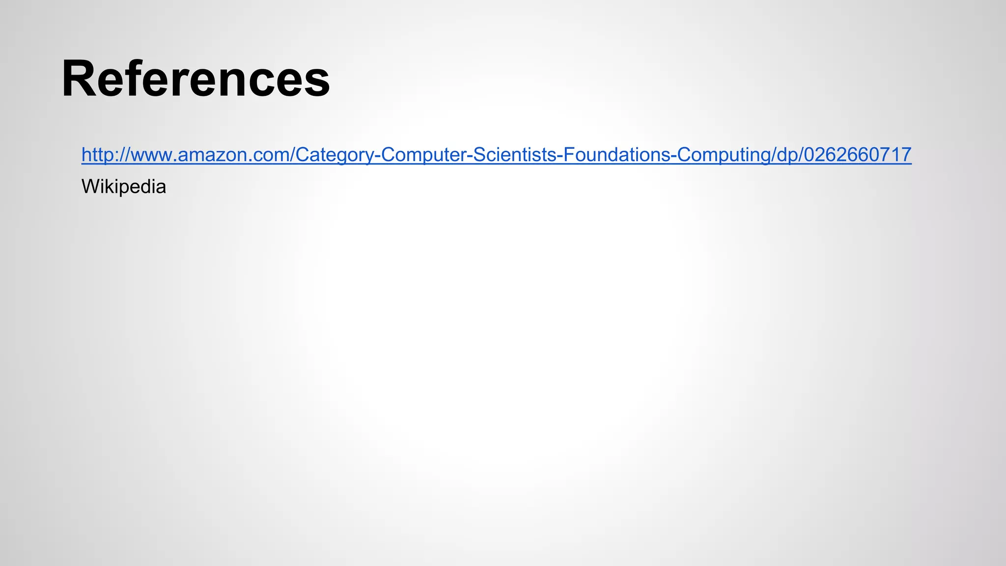 References
http://www.amazon.com/Category-Computer-Scientists-Foundations-Computing/dp/0262660717
Wikipedia
 