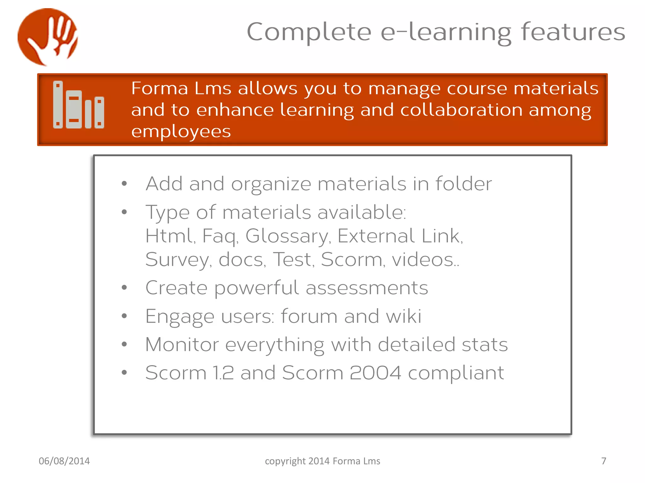 •
•
•
•
•
•
706/08/2014 copyright 2014 Forma Lms
 