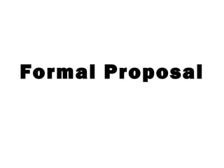 Formal Proposal  