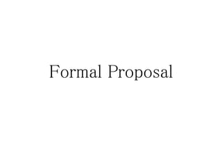 Formal Proposal
 