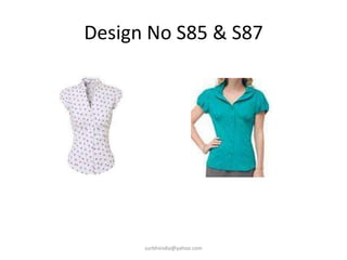 Design No S85 & S87surbhiindia@yahoo.com