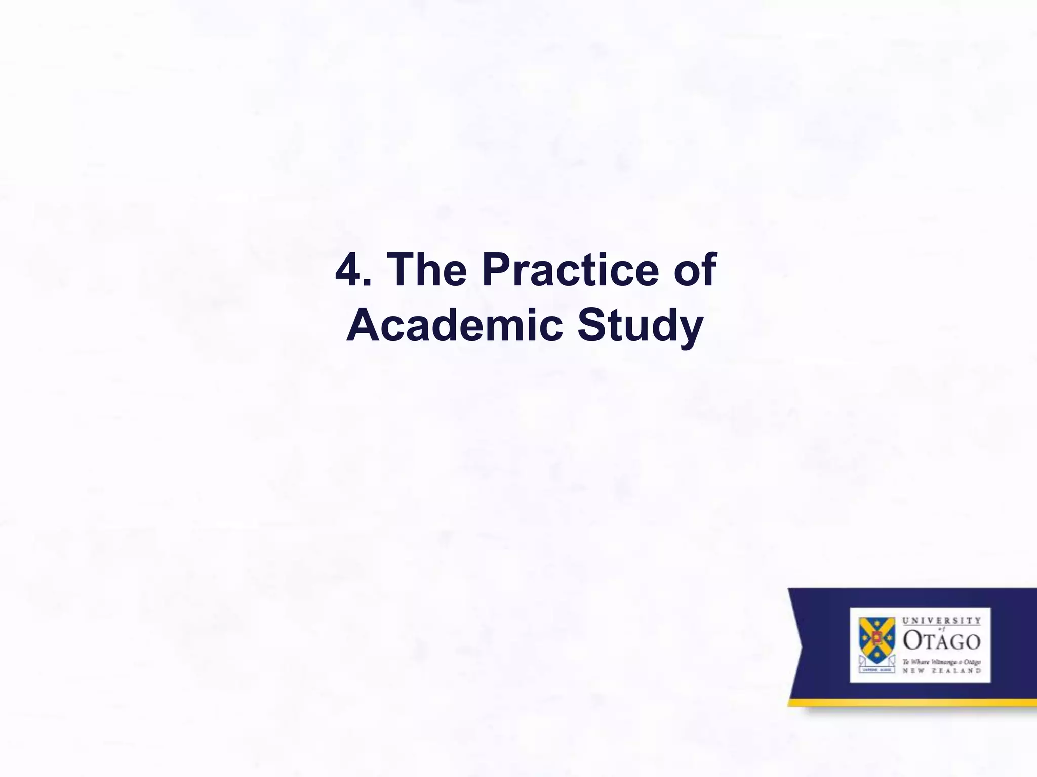4. The Practice of
Academic Study
 