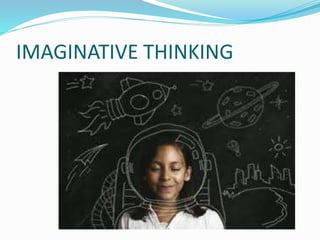 IMAGINATIVE THINKING
 