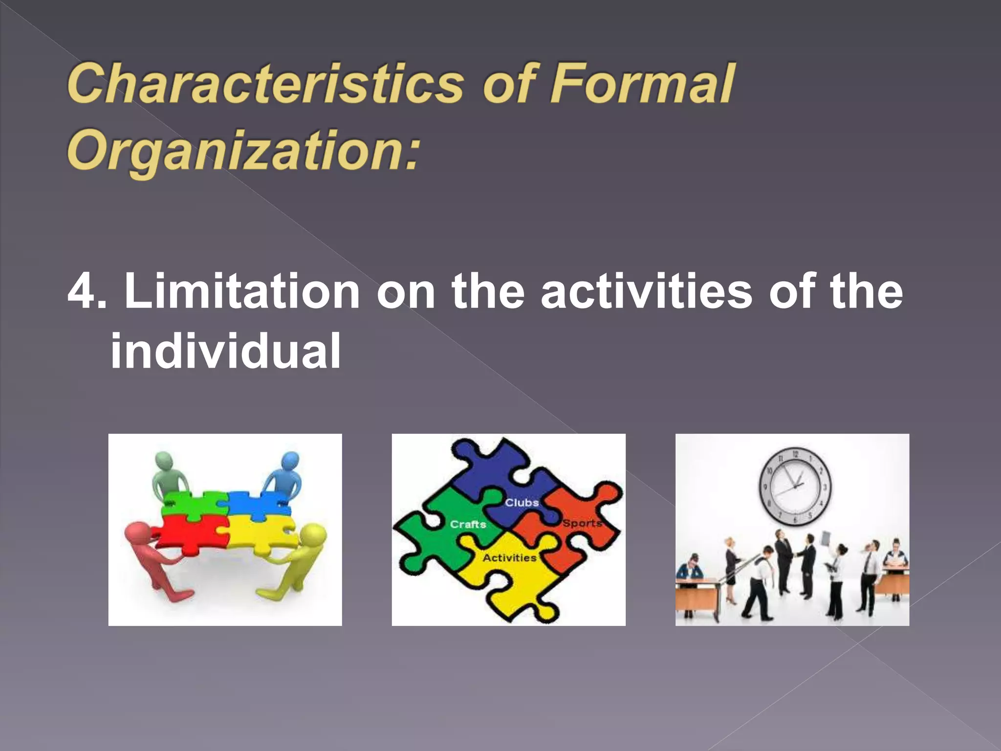 4. Limitation on the activities of the 
individual 
 