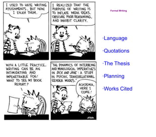 Formal Writing ·Language ·Quotations ·The Thesis ·Planning ·Works Cited 