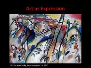 Art as ExpressionWasily Kandinsky, Improvisation 28, 1912