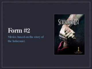 Form #2 Movies based on the story of the holocaust. 