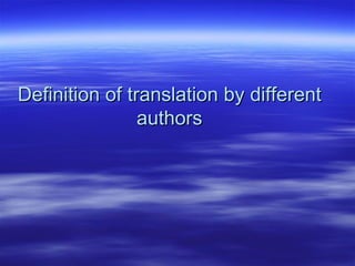 Definition of translation by different authors 