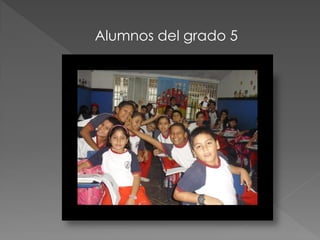 Alumnos del grado 5
 