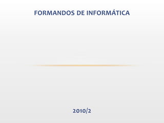 Formandosde Informática 2010/2 