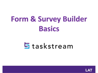 Form & Survey Builder
Basics
 