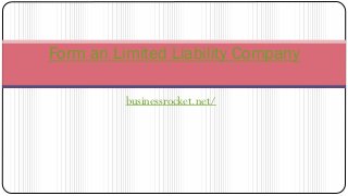 businessrocket.net/
Form an Limited Liability Company
 