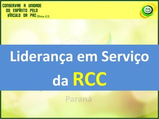 Liderança em Serviço
da RCC
 