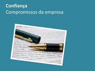 Confiança
Compromissos da empresa
 