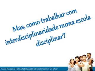 Pacto Nacional Pela Alfabetização na Idade Certa // UFSCar
 