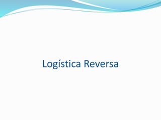 Logística Reversa
 