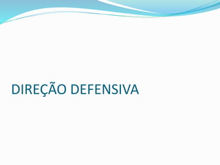 DIREÇÃO DEFENSIVA
 