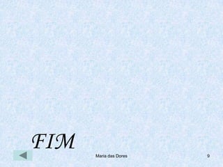 Maria das Dores 9
FIM
 