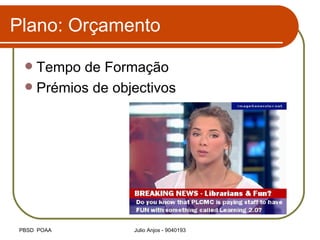 Plano: Orçamento Tempo de Formação Prémios de objectivos 