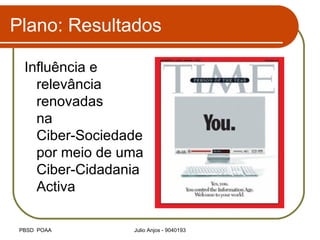 Plano: Resultados Influência e relevância renovadas na  Ciber-Sociedade por meio de uma Ciber-Cidadania Activa 