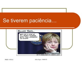 Se tiverem paciência… 