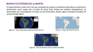 MAPAS ELETRÔNICOS (e-MAPS)
 