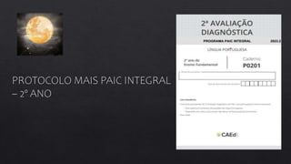 PROTOCOLO MAIS PAIC INTEGRAL
– 2º ANO
 