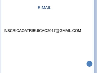 E-MAIL
INSCRICAOATRIBUICAO2017@GMAIL.COM
 