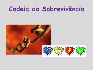 Cadeia da Sobrevivência
 