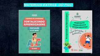 24
MATERIAIS EXTRAS DO PAIC
 