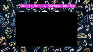 VÍDEO E MÚSICA INSPIRADORORES
 