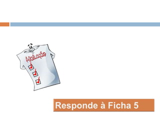Responde à Ficha 5