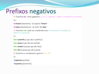 Prefixos negativos
 