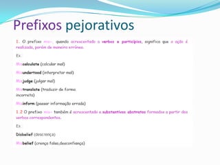 Prefixos pejorativos
 