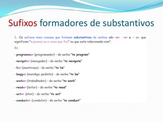 Sufixos formadores de substantivos
 