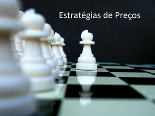 Estratégias de Preços
 