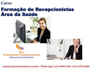 Curso
contato@giratreinamentos.com.br / WhatsApp: (13) 9 9694 3454 / (13) 9 9724 5684
 