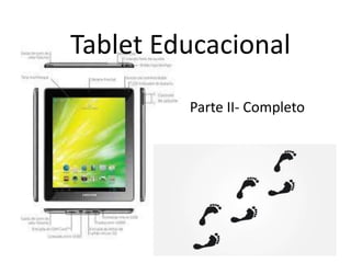 Tablet Educacional
Parte II- Completo

 