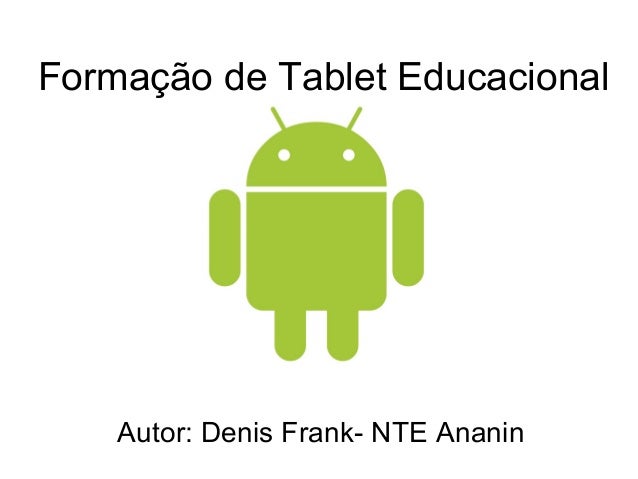 Formação de Tablet EducacionalAutor: Denis Frank- NTE Ananin 