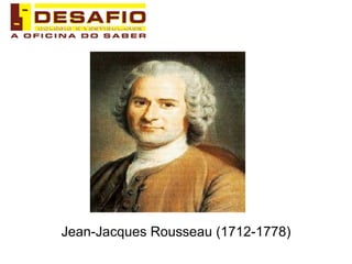 Jean-Jacques Rousseau (1712-1778) 